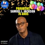 Samuel L. Jackson, comemora hoje 76 anos de vida!