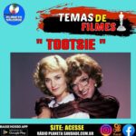 It Might Be You tema do filme “Tootsie”, a obra-prima inesquecível dos anos 80