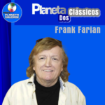 O Planeta dos Clássicos quer saber: você sabe quem foi Frank Farian?