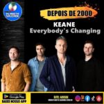 Keane – Everybody’s Changing: Uma canção que nunca envelhece!
