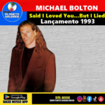 “O Hino do Amor Inesquecível – Michael Bolton em Alto e Bom Som na Planeta Saudade!”