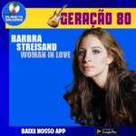 “Uma Voz, Um Amor… A Magia de Barbra Streisand na Sua Rádio de Emoções”
