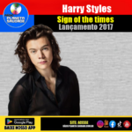 Destacamos um dos maiores sucessos de 2017: “Sign of the Times”, canção que marcou em grande estilo a estreia solo de Harry Styles após sua saída do One Direction.