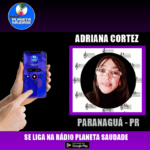 Ouvinte da Semana, Adriana Cortez!