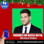 Michael Bublé estará presente na programação especial de véspera de Natal da Rádio Planeta Saudade!