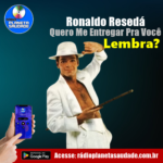 Você lembra de Ronaldo Resedá e desse grande sucesso?