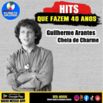 Cheia de Charme – Guilherme Arantes: 40 anos de beleza, fascínio e liberdade