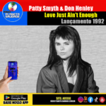 Descubra o clássico eterno “Sometimes Love Just Ain’t Enough” — Patty Smyth ft. Don Henley