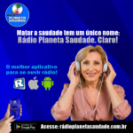 Bom dia, ouvintes da Rádio Planeta Saudade!