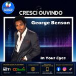 Cresci ouvindo George Benson e o inesquecível clássico “In Your Eyes”. E você?