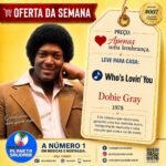 Dobie Gray e “Who’s Lovin’ You”: a pergunta de um amor perdido que encontrou o Brasil em 1979