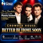 Crowded House — Better Be Home Soon: a canção que transformou a saudade em um clássico dos anos 80